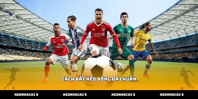 Áp dụng cách bắt kèo bóng đá chuẩn qua bảng tỷ lệ