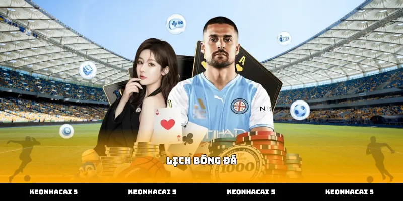 Theo dõi sát sao lịch bóng đá để sắp xếp thời gian xem phù hợp